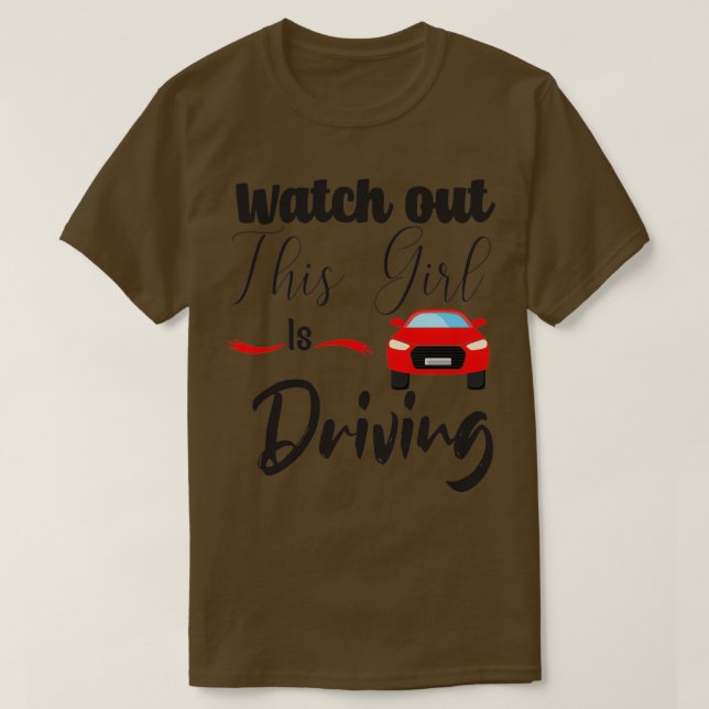 Watch out this girl is driving funny driving begin T-Shirt (Design Front)