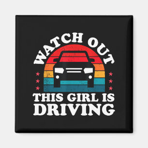 Watch Out This Girl Is Driving Funny New Driver Gi Magnet