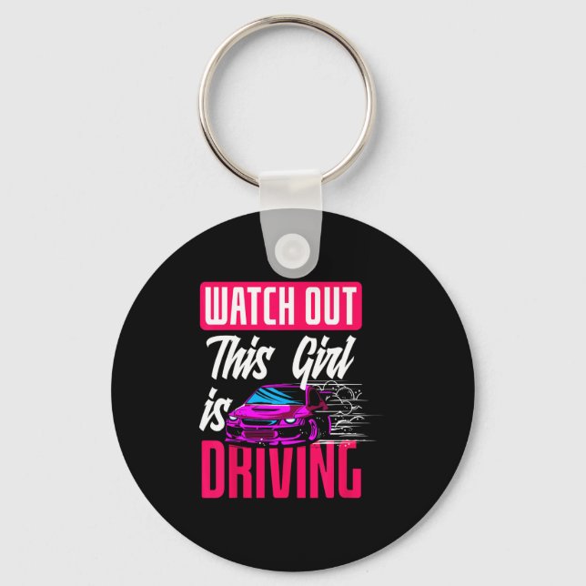 Watch Out This Girl Is Driving Funny New Driver  Keychain (Front)