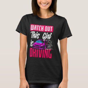 Watch Out This Girl Is Driving Funny New Driver T-Shirt