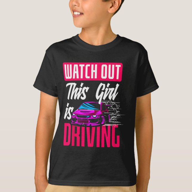 Watch Out This Girl Is Driving Funny New Driver  T-Shirt (Front)