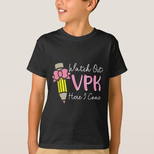 Watch Out Vpk Here I Come Kids Girl Teacher Back T T-Shirt (Front)