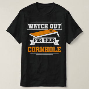 Watch Out Your Cornhole T-Shirt