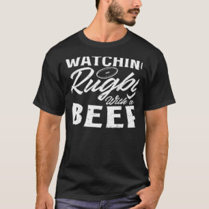 Watch Rugby With A Beer Rugby   T-Shirt