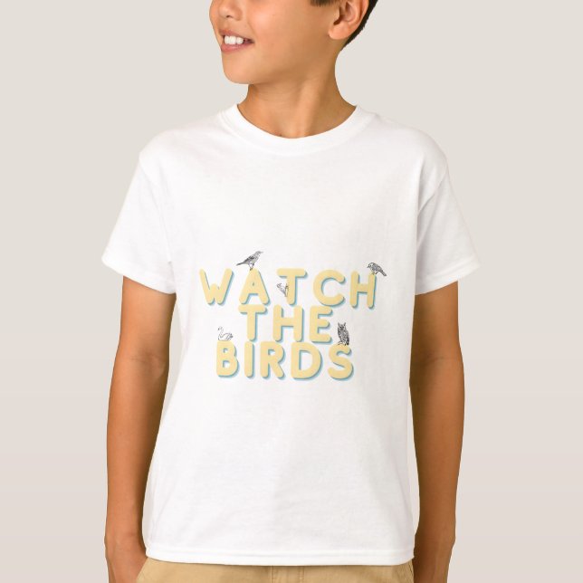 watch the birds cute yellow text T-Shirt (Front)