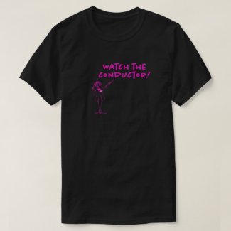 Watch the Conductor! T-shirt