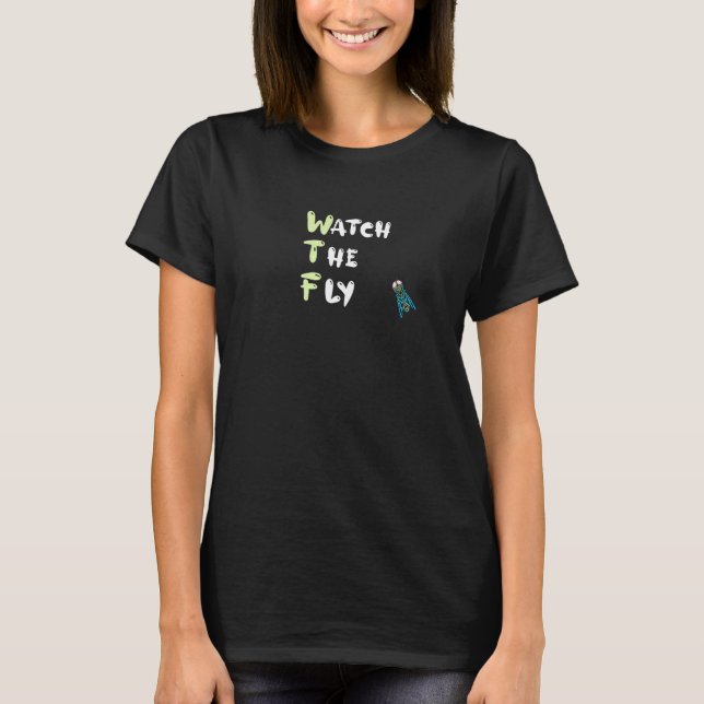 Watch The Fly Acronym  Acronym T-Shirt (Front)