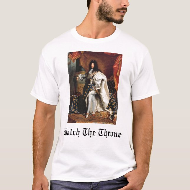 Watch The Throne (King Louis XIV) T-Shirt (Front)