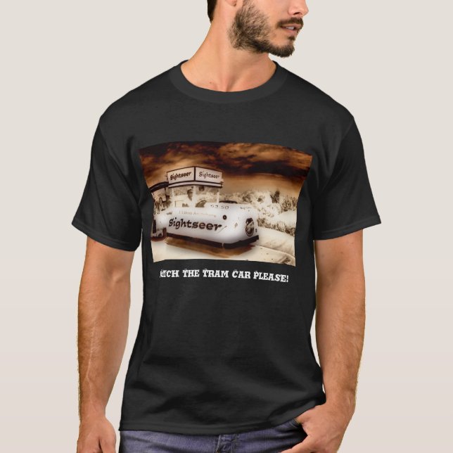 Watch The Tram Car Please T-Shirt (Front)