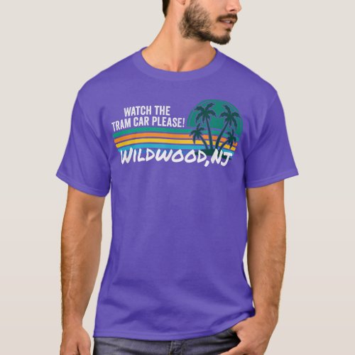 Watch The Tram Car Please Wildwood New Jersey NJ P T_Shirt