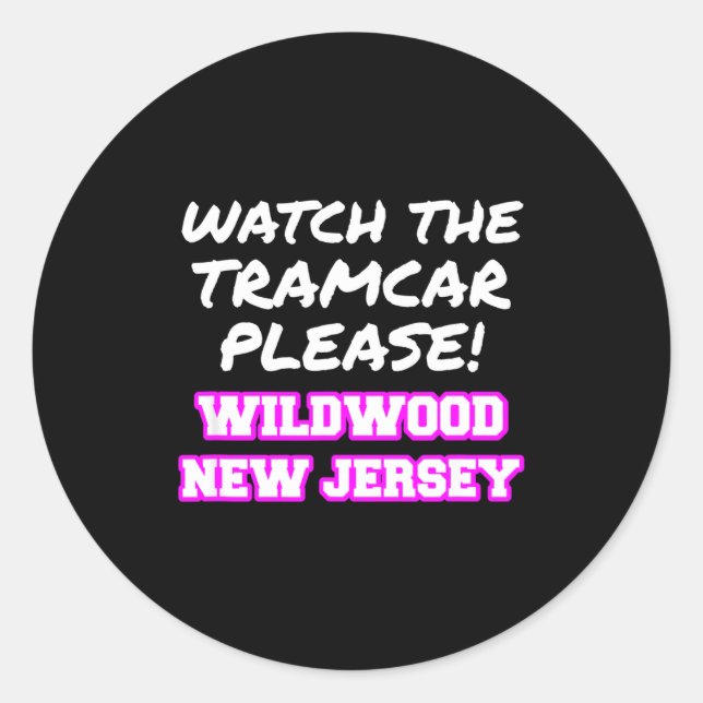 Watch The Tramcar Please Wildwood New Jersey Vacat Classic Round Sticker (Front)