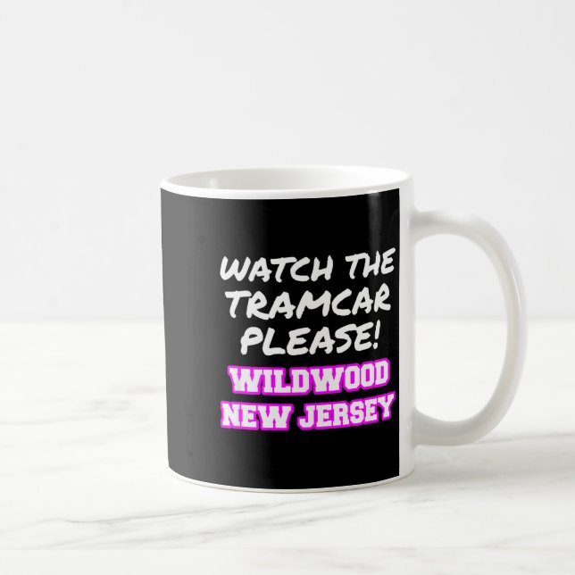 Watch The Tramcar Please Wildwood New Jersey Vacat Coffee Mug (Right)