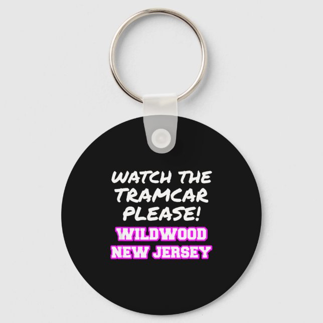 Watch The Tramcar Please Wildwood New Jersey Vacat Keychain (Front)