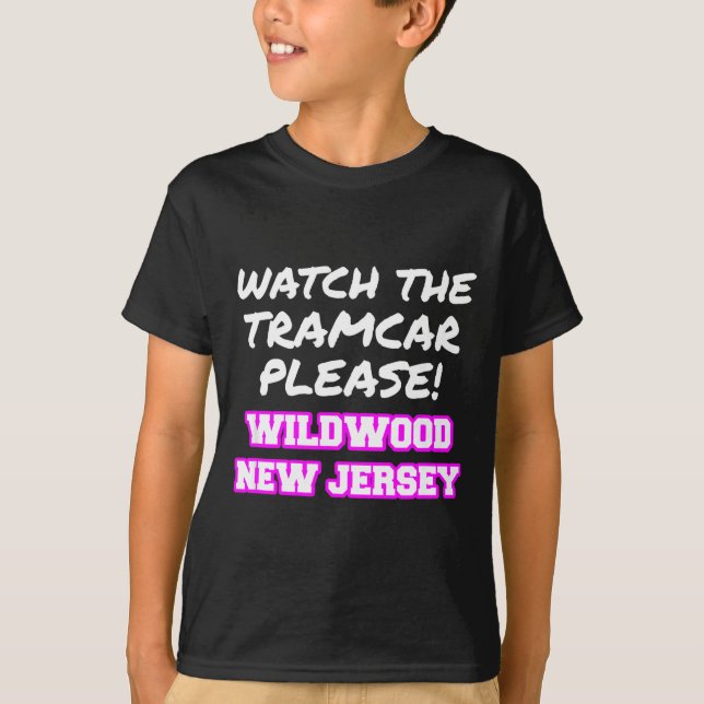 Watch The Tramcar Please Wildwood New Jersey Vacat T-Shirt (Front)
