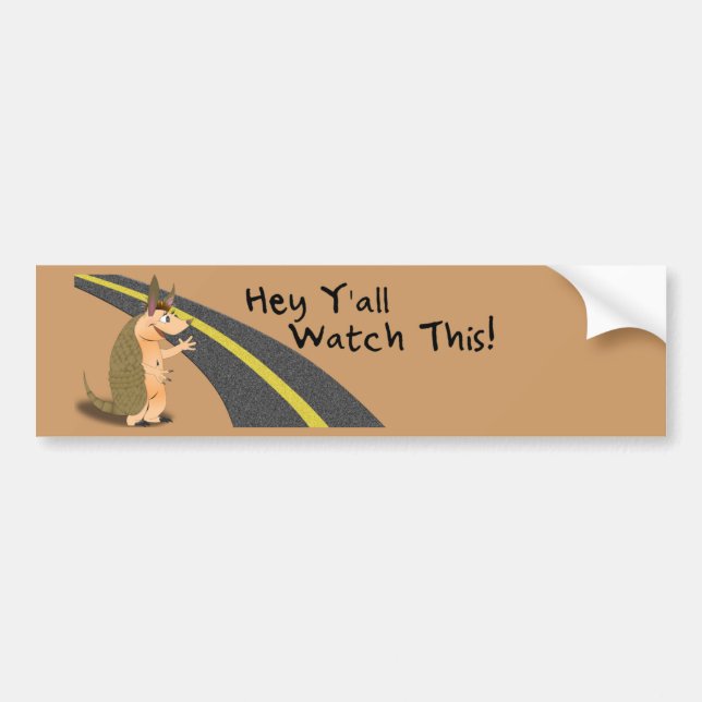 Watch This! Armadillo bumper sticker (Front)