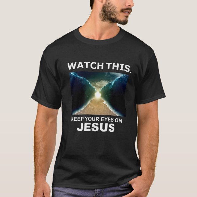 Watch This Moses Red Sea Jesus Miracle Easter Chri T-Shirt (Front)