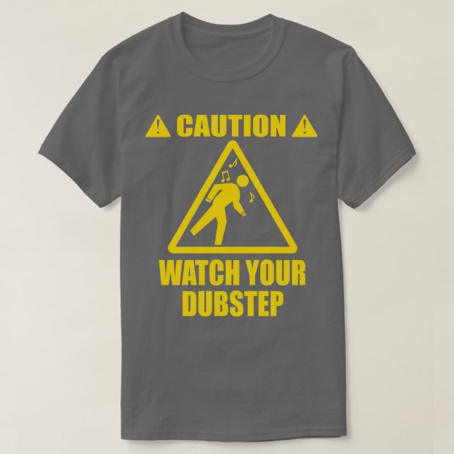 watch your Dubstep T-Shirt (Design Front)
