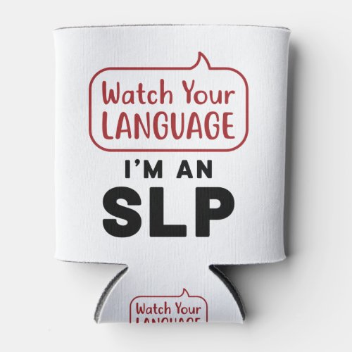 Watch Your Language Im An SLP Can Cooler
