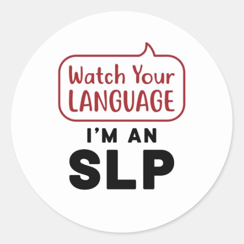 Watch Your Language Im An SLP Classic Round Sticker