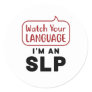 Watch Your Language I'm An SLP Classic Round Sticker