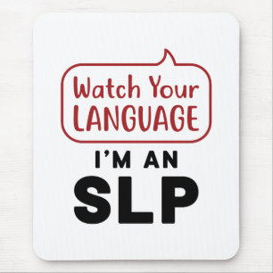 Watch Your Language I'm An SLP Mouse Pad