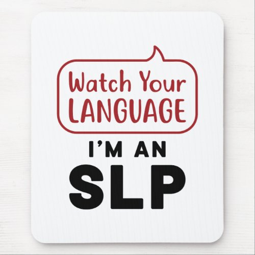 Watch Your Language Im An SLP Mouse Pad