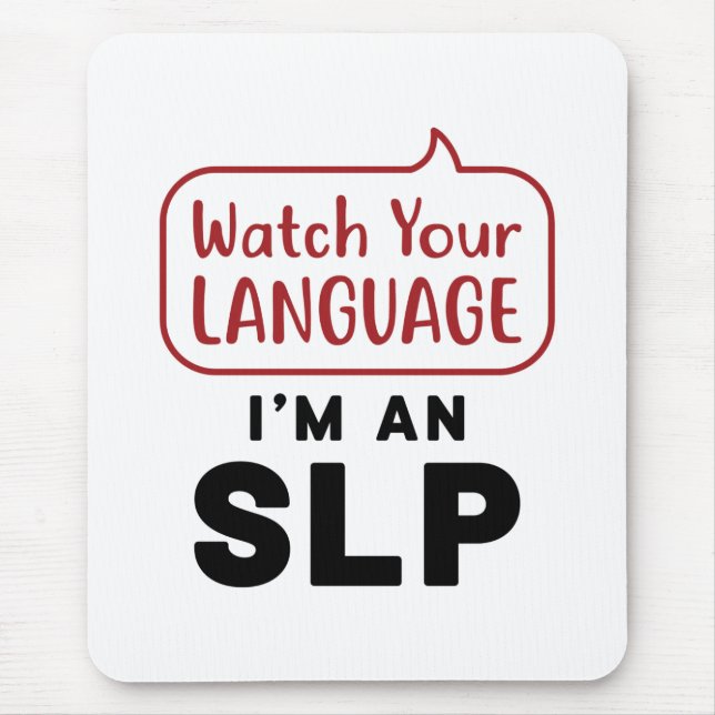 Watch Your Language I'm An SLP Mouse Pad (Front)