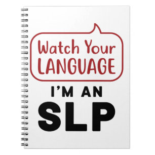 Watch Your Language I'm An SLP Notebook