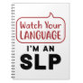Watch Your Language I'm An SLP Notebook