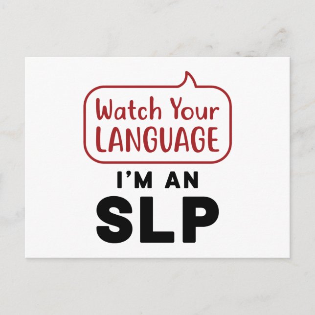 Watch Your Language I'm An SLP Postcard (Front)