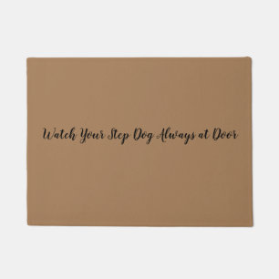 Watch Your Step Dog Always at Door Welcome Mat