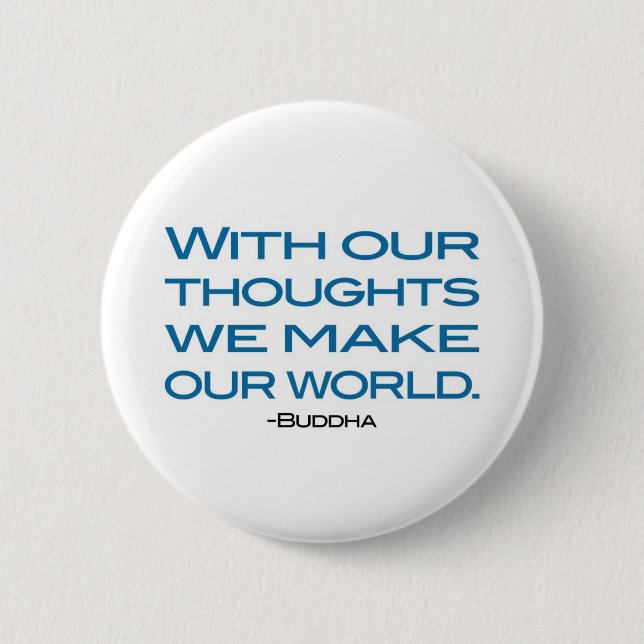 Watch Your Thoughts (be the Buddha) Pinback Button (Front)