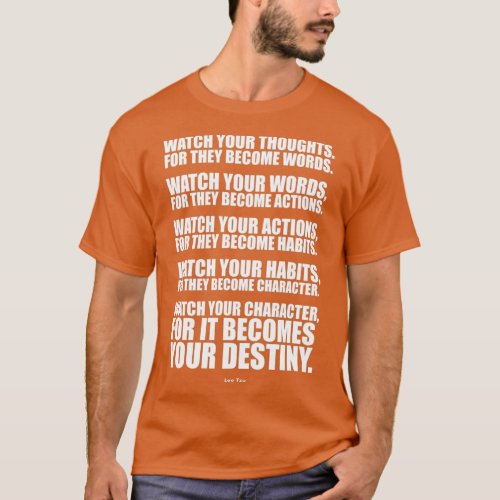 Watch Your Thoughts for they Become Words Lao Tzu T_Shirt