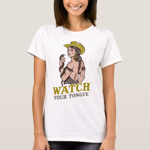 Watch Your Tongue Sassy Pin Up Cowgirl  Snake T_Shirt