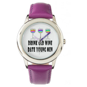 WATCHES - DRINK OLD WINE, DATE YOUNG MEN