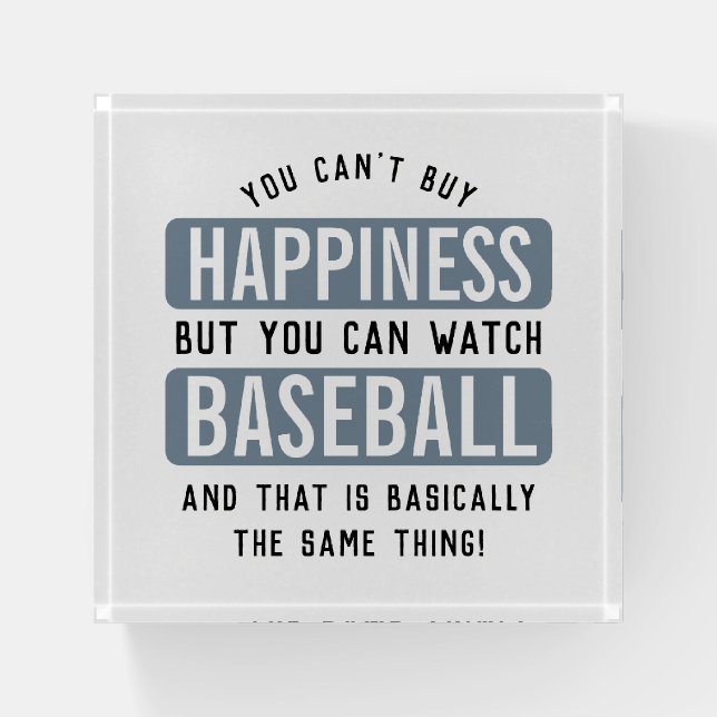 Watching Baseball is Happiness Funny Baseball Paperweight (Front)