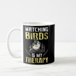 Watching Birds Is My Therapy Birdwatching Birding  Coffee Mug