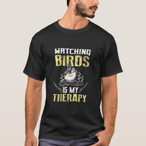 Watching Birds Is My Therapy Birdwatching Birding  T_Shirt