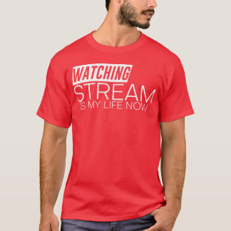 Watching Stream Is My Life Now vintage T-Shirt