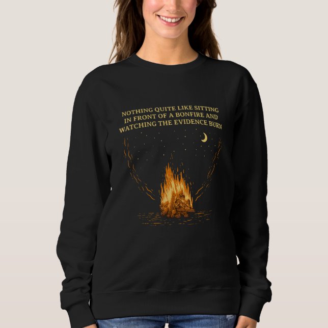 Watching the Evidence Burn Camping  Camper Humor Sweatshirt (Front)