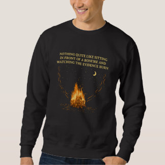 Watching the Evidence Burn Camping Camper Humor Sweatshirt
