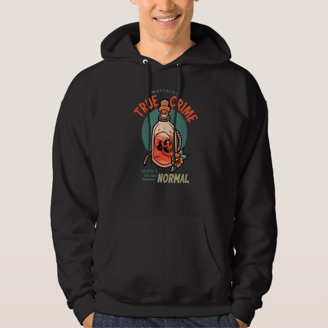 Watching True Crime Shows Is The New Normal Hoodie (Front)