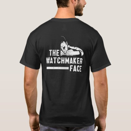 Watchmaker Face Watchmaking Clockmaker Watches Rep T_Shirt