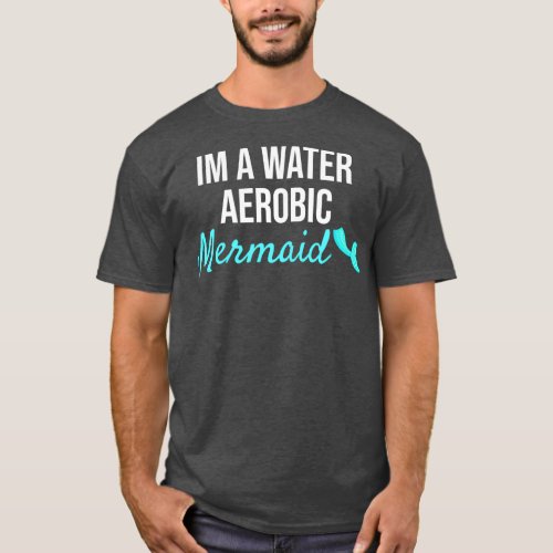 Water Aerobic Mermaid Funny Gift T_Shirt