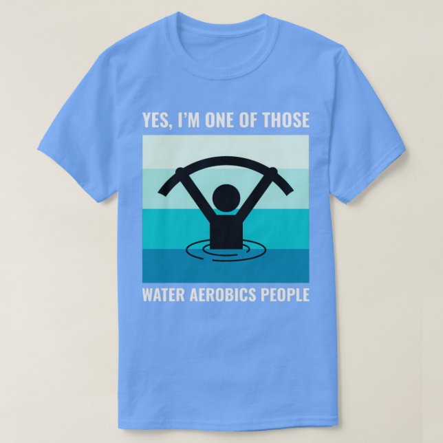 Water Aerobics Aquatic fitness Aqua Exercise 14 T-Shirt (Design Front)