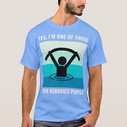 Water Aerobics Aquatic fitness Aqua Exercise 14 T_Shirt