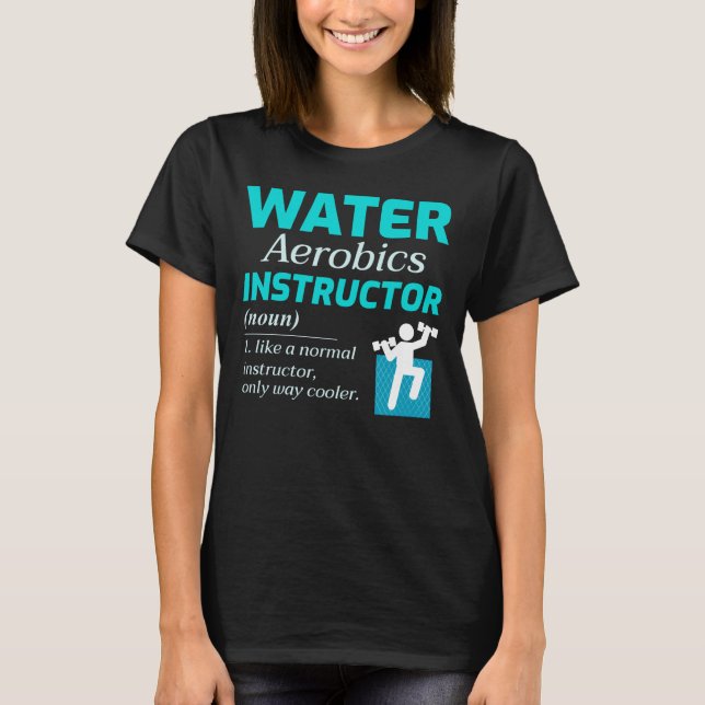 Water Aerobics Instructor Aqua Exercise Coach T-Shirt (Front)