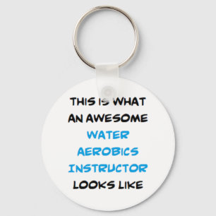 water aerobics instructor, awesome keychain