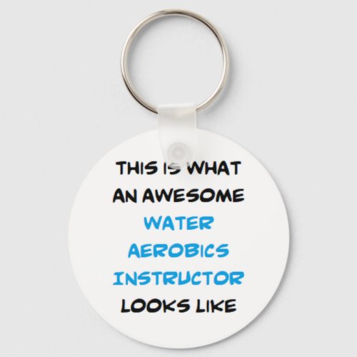 water aerobics instructor awesome keychain