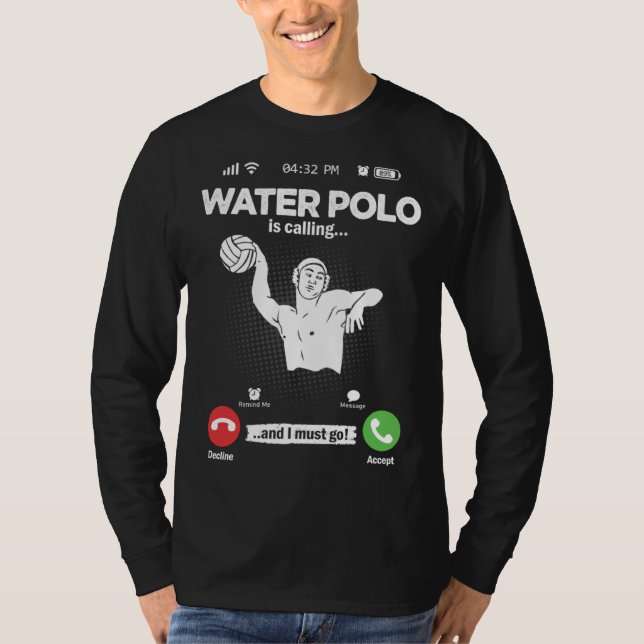 Water Ball Is Calling I Must Go Swimming Hobby Wat T-Shirt (Front)